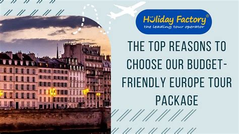 THE TOP REASONS TO CHOOSE OUR BUDGET-FRIENDLY EUROPE TOUR PACKAGE | by Holiday Factory | Medium