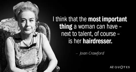 Joan Crawford quote: I think that the most important thing a woman can...