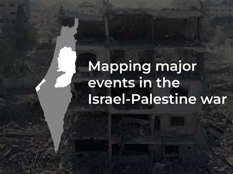 Mapping the Israel-Palestine war, major events on the ground | Israel-Palestine conflict News ...