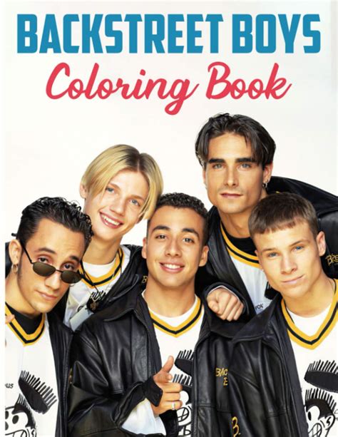 Backstreet Boys Coloring Book: A Creative Adults Coloring Book Featuring Many Lively Backstreet ...