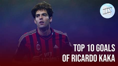 Ricardo Kaka Top 10 Goals - 2021 HD - Kaka Best Goals AC Milan and Real Madrid - Kaka Best ...