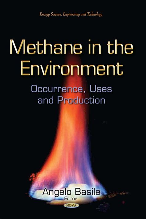 Methane in the Environment: Occurrence, Uses and Production – Nova Science Publishers