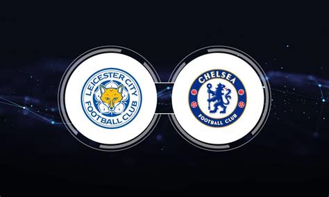 Leicester City vs. Chelsea FC: Live Stream, TV Channel, Start Time | 3/11/2023