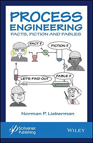 Process Engineering: Facts, Fiction and Fables eBook : Lieberman, Norman P.: Amazon.co.uk ...