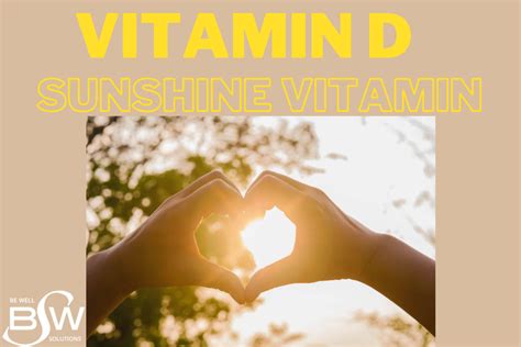 The Sunshine Vitamin - Vitamin D - Be Well Solutions