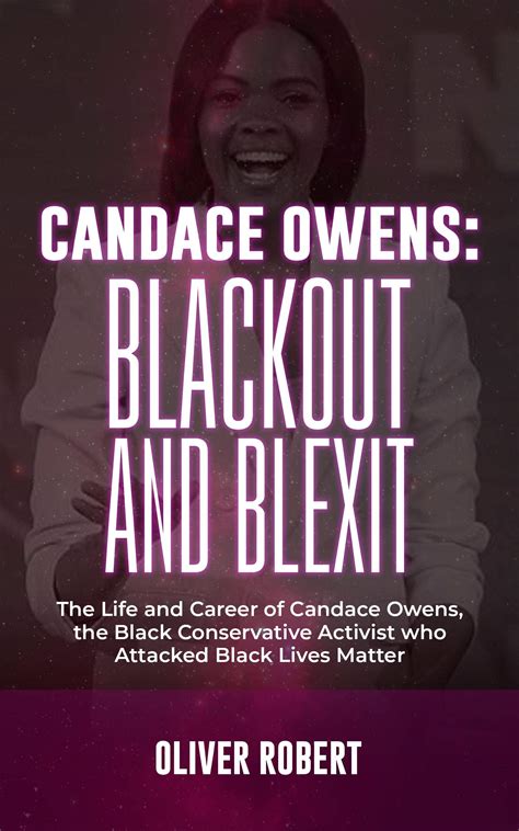 CANDACE OWENS: BLACKOUT AND BLEXIT: The Life and Career of Candace Owens, the Black Conservative ...