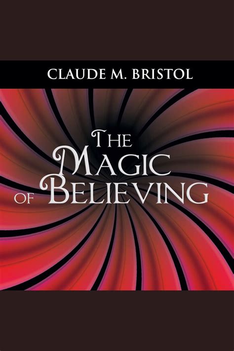 Listen to The Magic of Believing Audiobook by Claude M. Bristol and ...