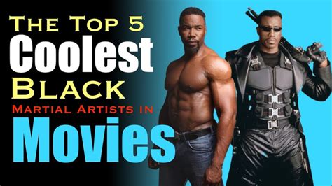 The Top 5 Coolest Black Martial Artists in Movies - YouTube