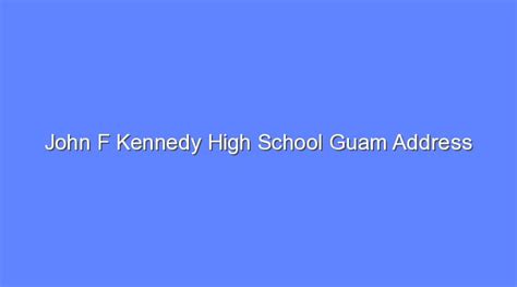 John F Kennedy High School Guam Address - Bologny