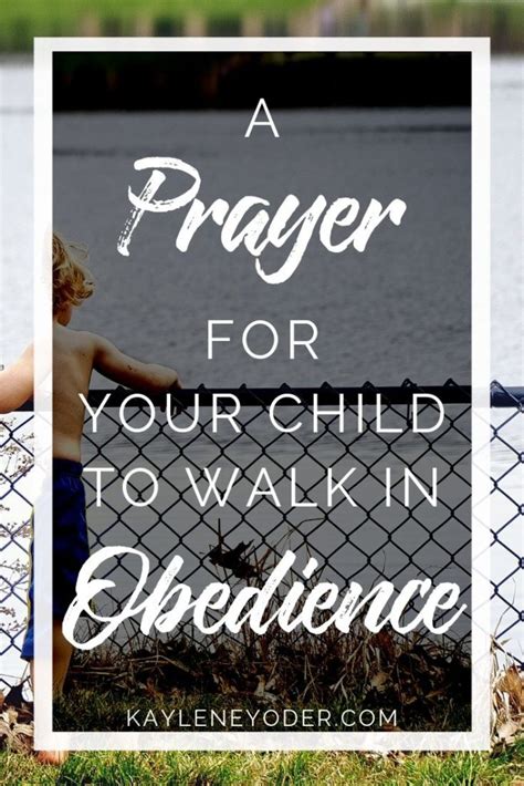 A Prayer that Your Child will Walk in Obedience - Kaylene Yoder