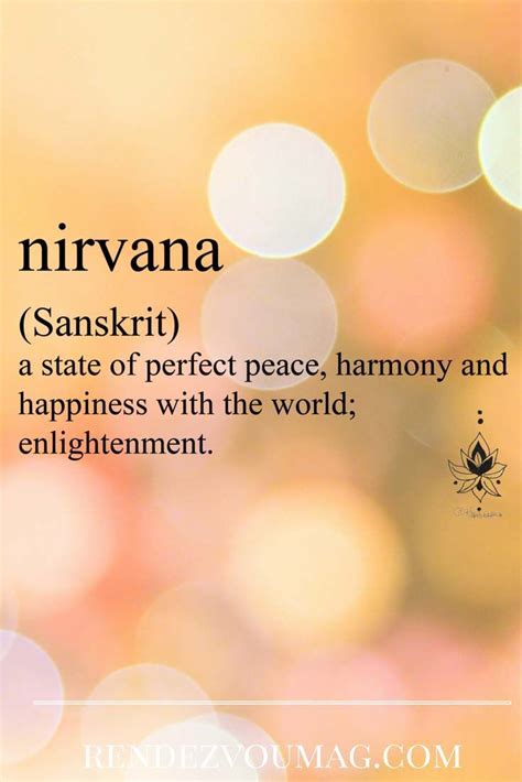 Nirvana is a perfect state of peace, harmony, and happiness with the world; enlightenment. The ...