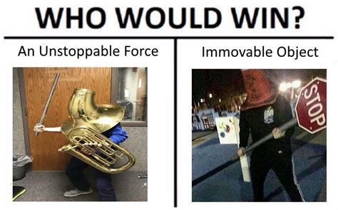 I think an unstoppable force : r/memes