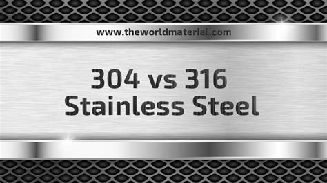 Difference Between 304 vs 316 Stainless Steel SS304 vs SS316