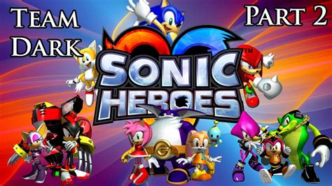 Let's Play Sonic Heroes - Team Dark Part 2 [PC] - YouTube