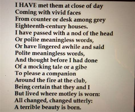 An excerpt of Easter 1916, by WB Yeats. I always end up thinking of this poem on St. Patrick's ...