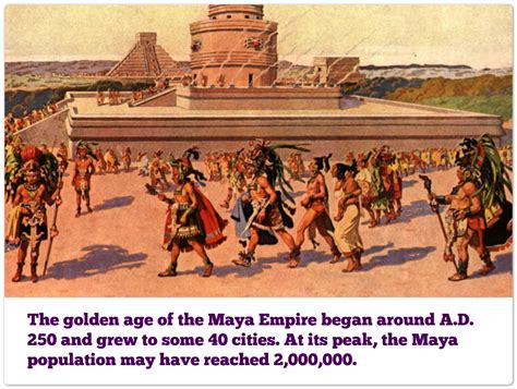 The golden age of the Maya Empire began around A.D. 250 and grew to ...