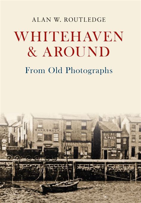 Whitehaven & Around From Old Photographs | Whitehaven, Photographer ...