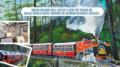 Indian Railway Will Deploy 3 New Toy Trains on Kalka-Shimla Route