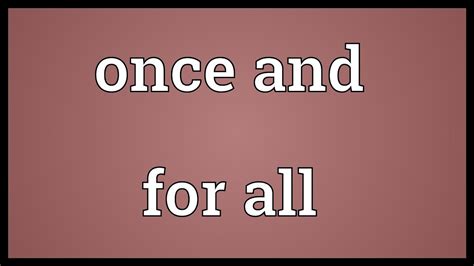 Once and for all Meaning - YouTube