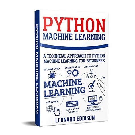 Python Machine Learning: A Technical Approach To Python Machine Learning For Beginners by ...