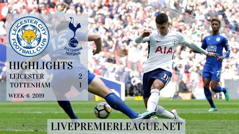 Leicester City 2-1 Tottenham Hotspurs Highlights| EPL Week 6 2019