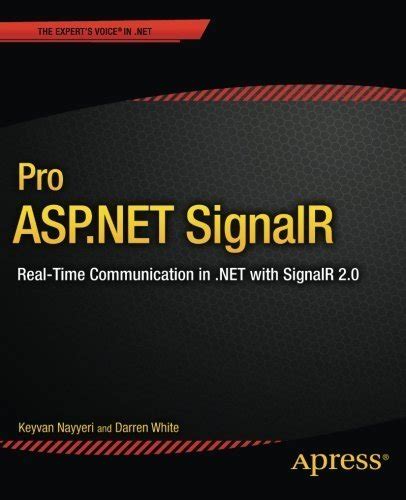 Pro ASP.NET SignalR: Real-Time Communication in .NET with SignalR 2.1 ...