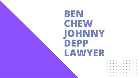 Ben Chew Johnny Depp Lawyer (May-2022) Get Useful Info!