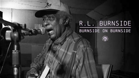 R.L. Burnside - Burnside On Burnside (Full Album Stream) - YouTube