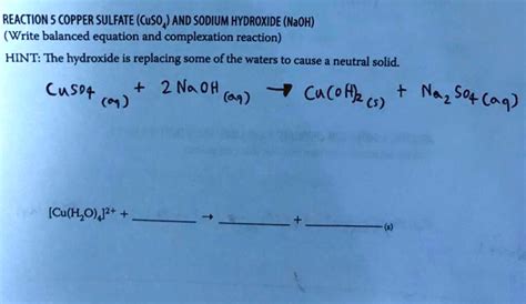 SOLVED: REACTION5COPPER SULFATE(CuSO,)AND SODIUM HYDROXIDE(NaOH) (Write balanced equation and ...