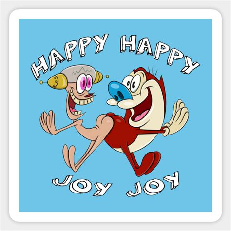 Happy Happy, Joy Joy! - Ren And Stimpy - Sticker | TeePublic