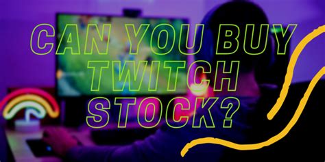 Can You Buy Twitch Stock? Here's What You Need To Know