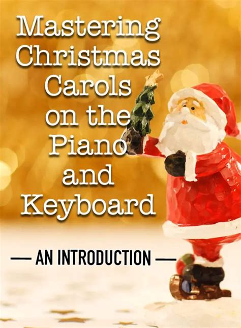 Mastering Christmas Carols on the Piano and Keyboard: An Introduction – Piano & Synth Magazine