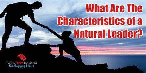 What Are The Characteristics of a Natural Leader?