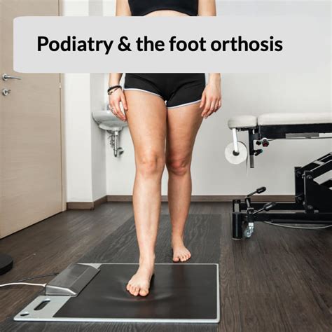 Biomechanics and the foot orthosis - Consulting Footpain