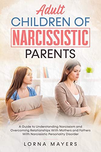 Adult Children of Narcissistic Parents: A Guide to Understanding Narcissism and Overcoming ...