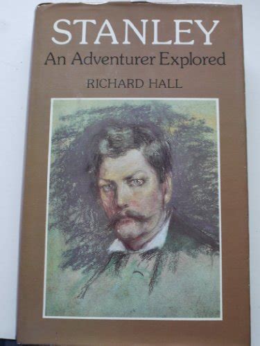 STANLEY: AN ADVENTURER EXPLORED by Hall, Richard: Very Good Cloth (1974) First Edition | BOOK ...