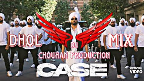 Case (Dhol Mix) Diljit dosanjh (Dj chouhan Production) - YouTube