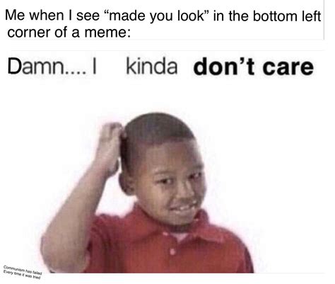 I kinda don’t care... : r/memes