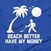Funny Beach Shirt: Beach Better Have My Money T-shirt Funny - Etsy