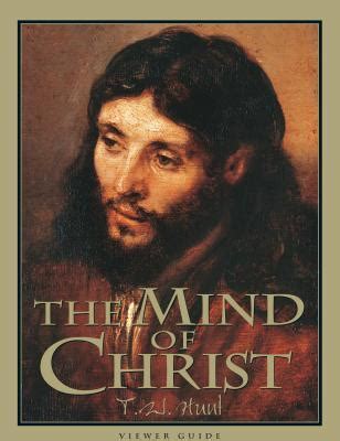 The Mind of Christ - Viewer Guide REVISED by T.W. Hunt | Goodreads