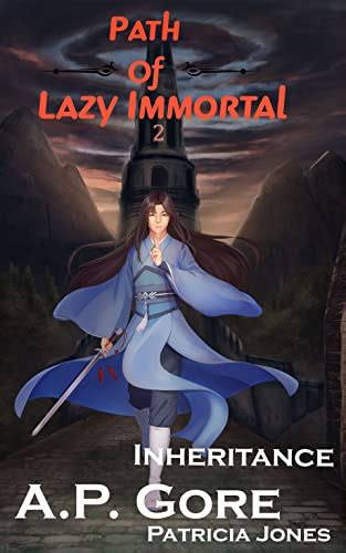 Inheritance: A Wuxia/Xianxia Cultivation Novel (Path of Lazy Immortal Book 2) eBook : Gore, A.P ...