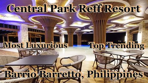 CENTRAL PARK REEF RESORT - TOP TRENDING - MOST LUXURIOUS : SUBIC BAY ...