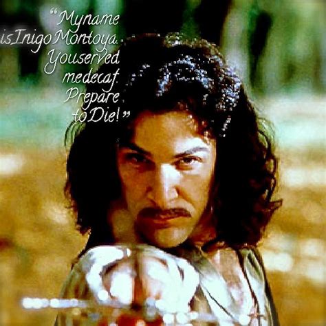 "My name is Inigo Montoya. You served me decaf. Prepare to Die!" | Favorite movie quotes ...