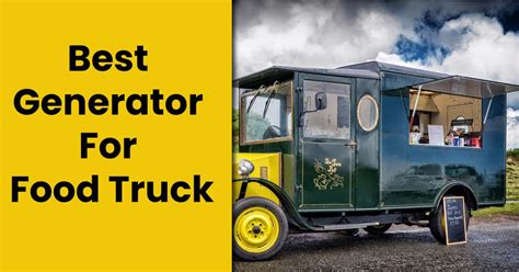 Best Generator For Food Truck Reviews 2023 - With Mobility Kit