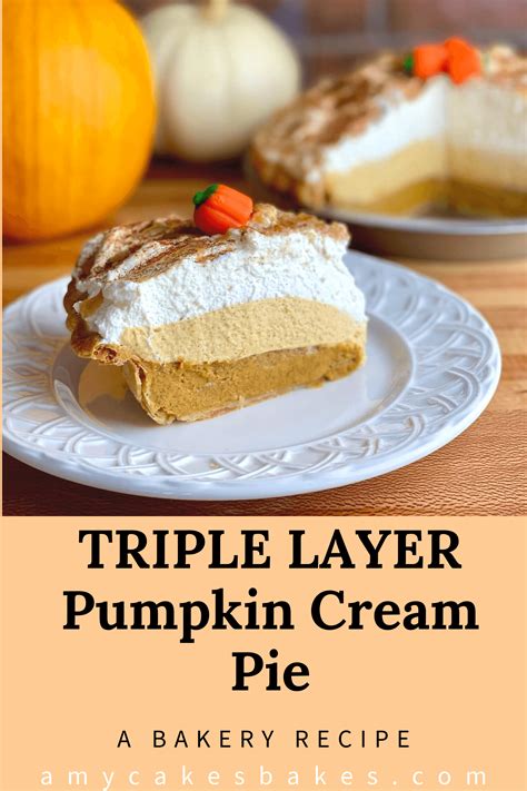 Triple Layer Pumpkin Cream Pie: a Bakery Recipe - Amycakes Bakes