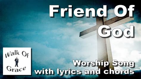 Friend of God - Worship Song with Lyrics and Chords - YouTube