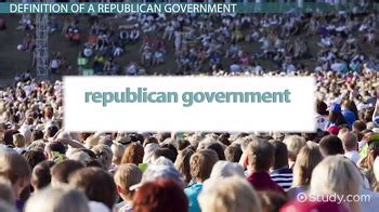 Republican Government: Definition & Advantages - Video & Lesson Transcript | Study.com