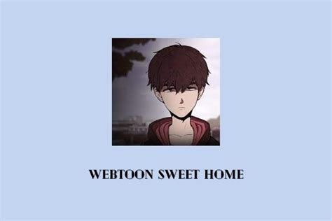 Baca Webtoon Sweet Home Full Episode Gratis - Senjanesia