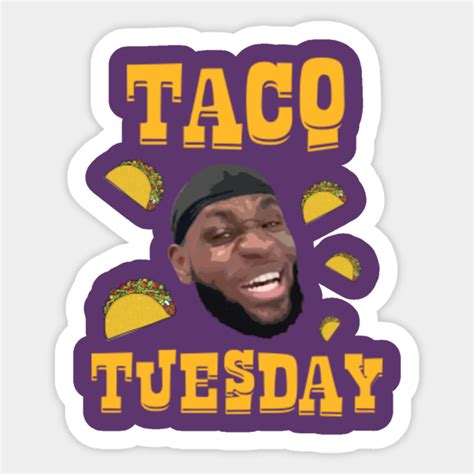 Lebron James - Taco Tuesday - Lebron James - Sticker | TeePublic