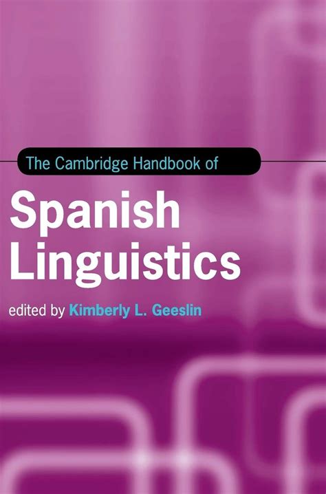 The Cambridge handbook of Spanish linguistics / edited by Kimberly L. Geeslin - Cambridge ; New ...